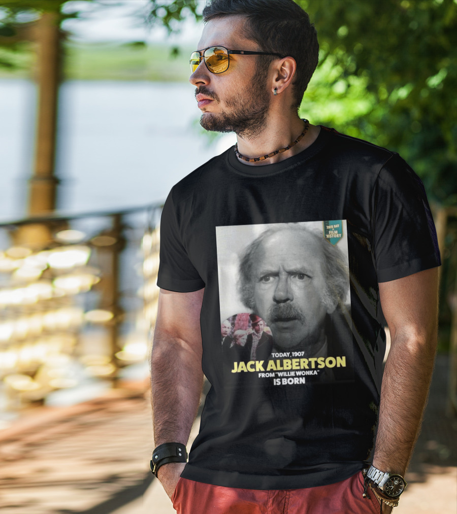 Happy 119th Birthday Today 1907 To Jack Albertson From Willie Wonka Film History T-Shirt