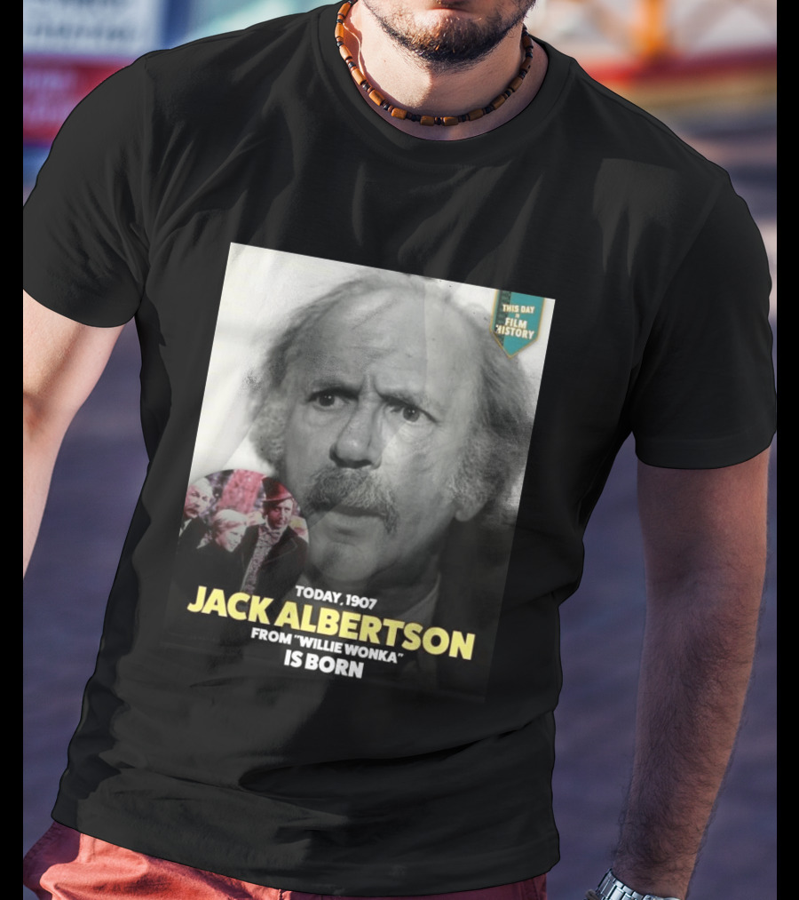 Happy 119th Birthday Today 1907 To Jack Albertson From Willie Wonka Film History T-Shirt