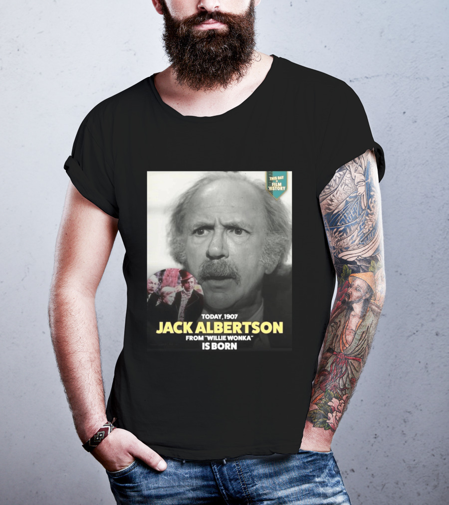Happy 119th Birthday Today 1907 To Jack Albertson From Willie Wonka Film History T-Shirt