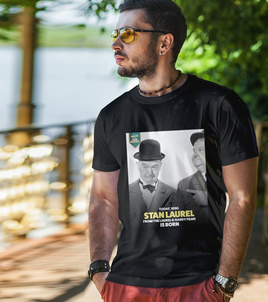 Today 1890 Stan Laurel From The Laurel & Hardy Films Is Born T-Shirt