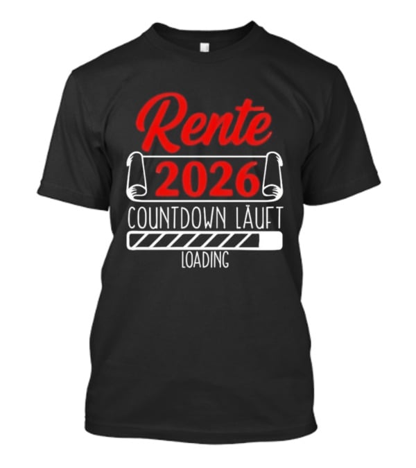 Rente 2026 Countdown Läuft Loading Retirement Year Preparation T-Shirt