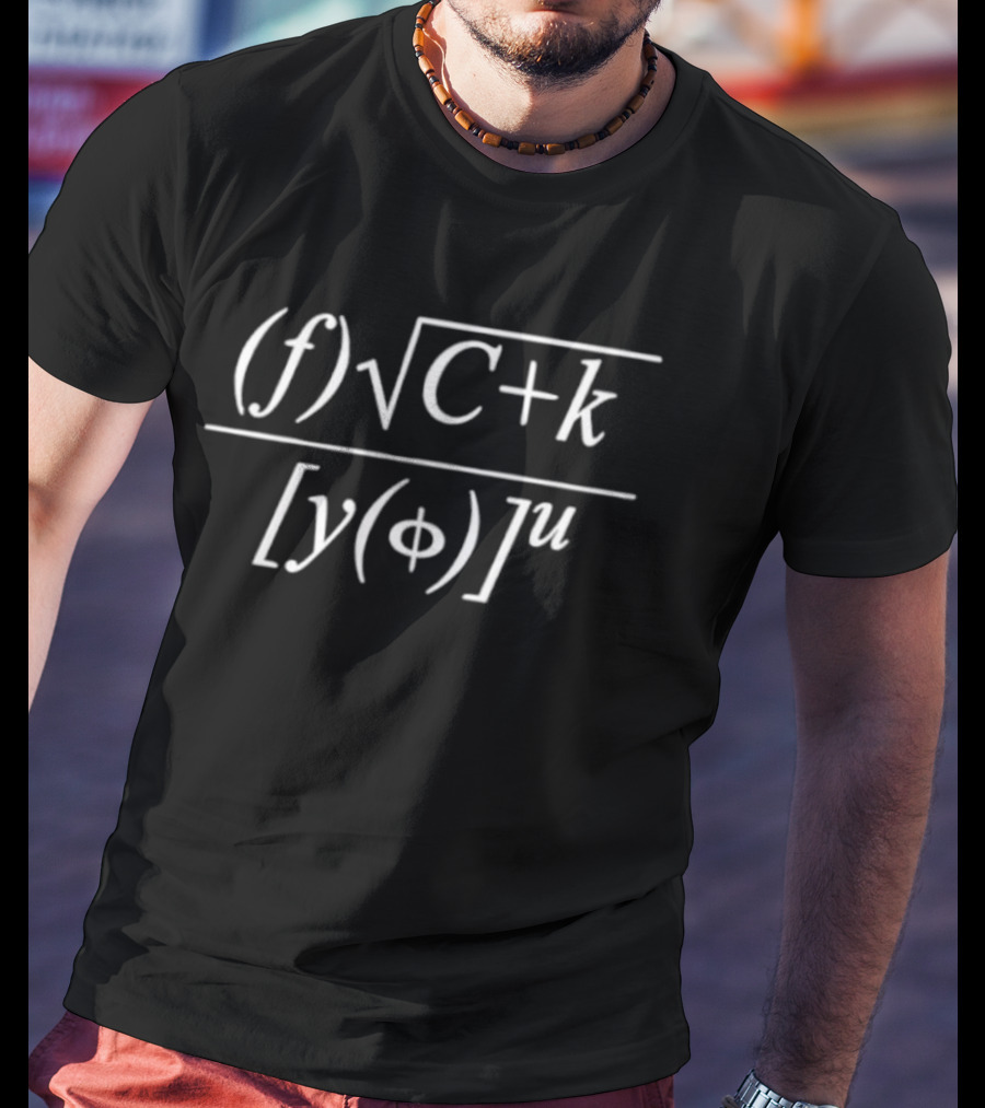 Mathematical Physics Formula F Square Root Of C Plus K Divided By Y Phi U T-Shirt