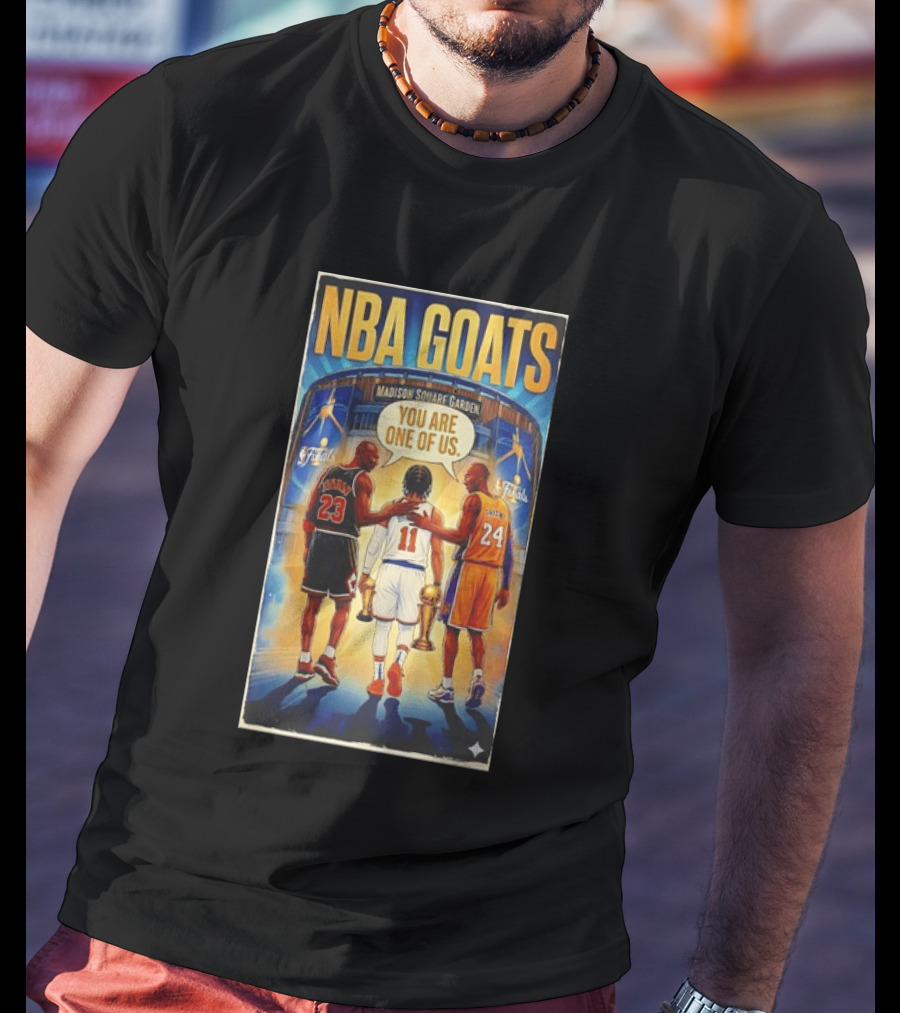 NBA GOATS Michael Jordan Jalen Brunson Kobe Bryant Madison Square Garden You Are One Of Us T-Shirt