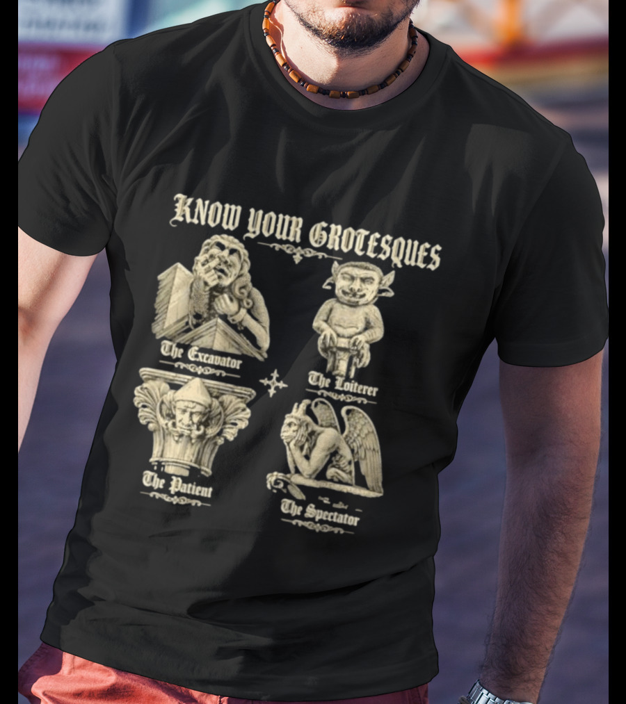 Know Your Grotesques The Excavator The Loiterer The Patient The Spectator Stone Statue T-Shirt