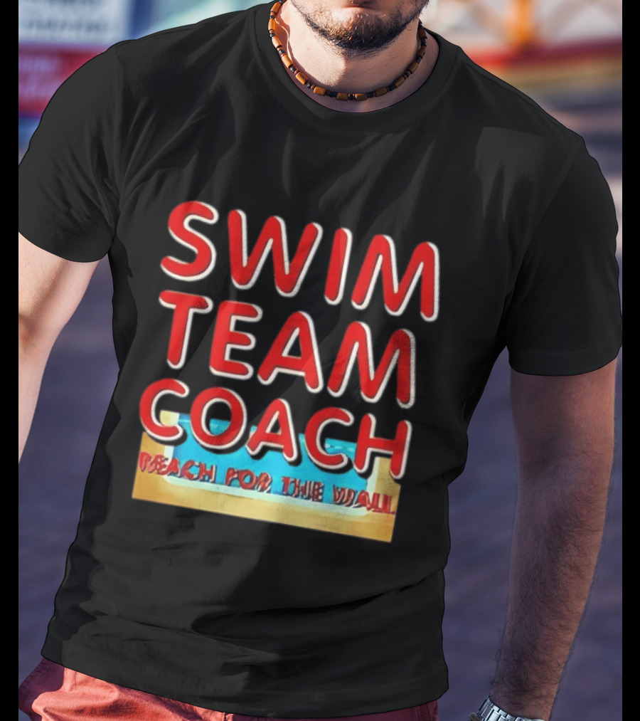Swim Team Coach Reach For The Wall T-Shirt