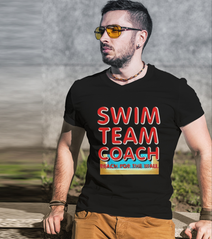 Swim Team Coach Reach For The Wall T-Shirt