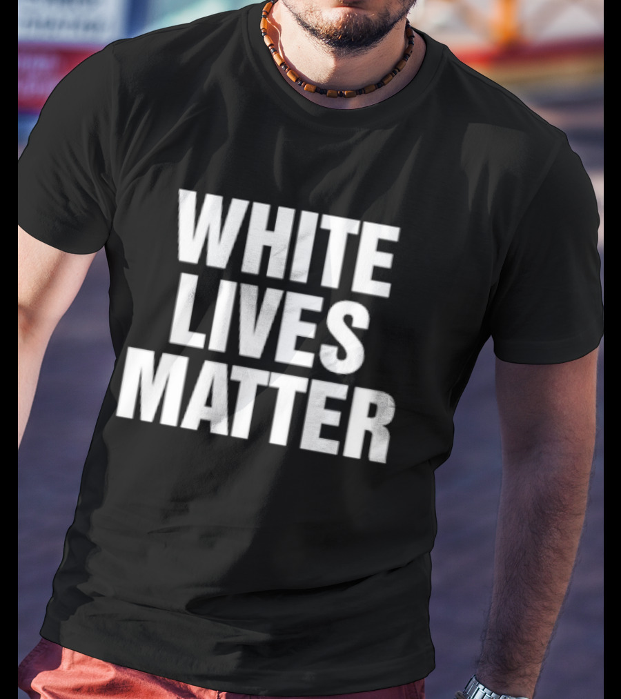 White Lives Matter T-Shirt