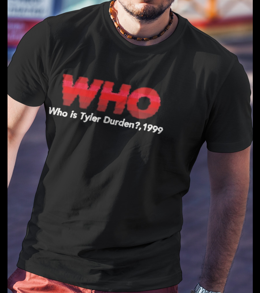 WHO Who Is Tyler Durden 1999 T-Shirt