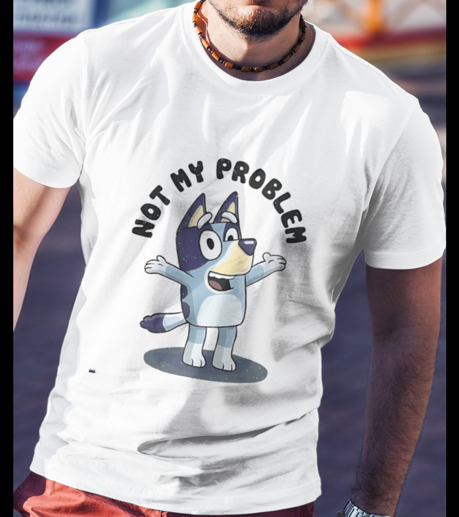 Bluey Not My Problem Playful Character Pose T-Shirt