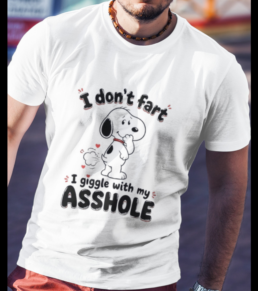 Snoopy I Don't Fart I Giggle With My Asshole And Funny Humor T-Shirt