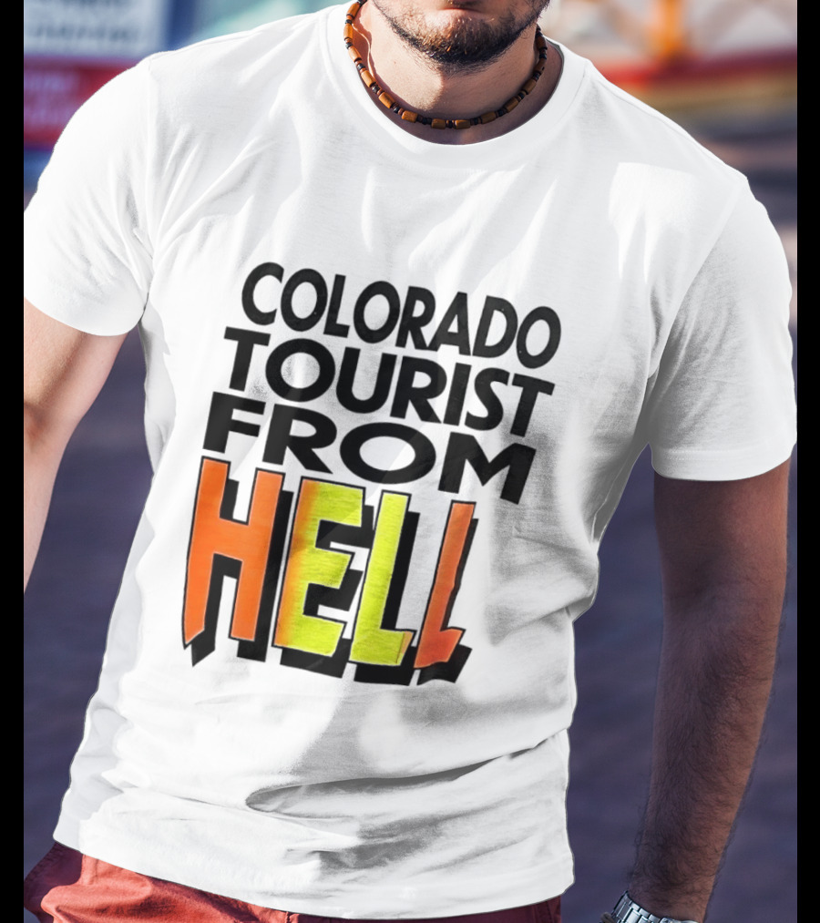 Colorado Tourist From Hell T-Shirt