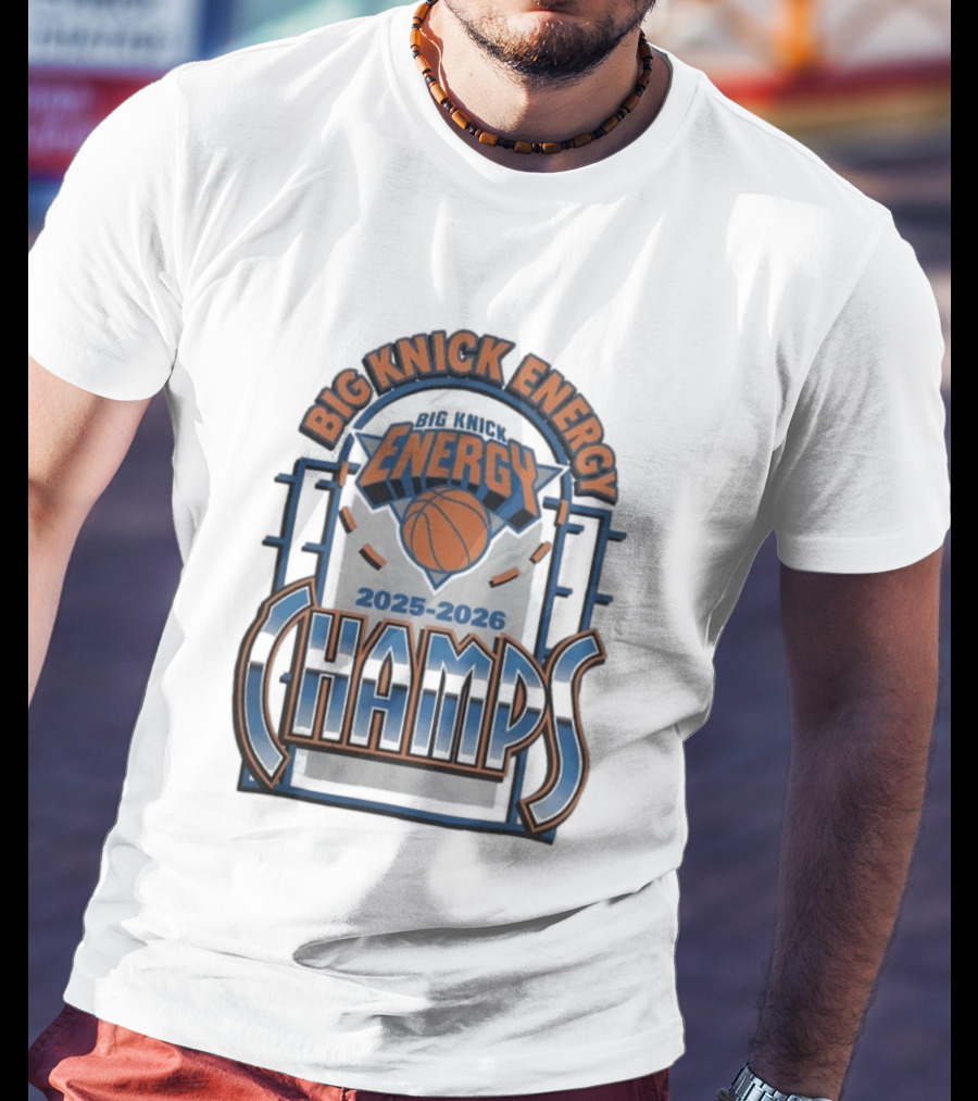 New York Knicks 2025 2026 Big Knick Energy Champs Basketball T-Shirt
