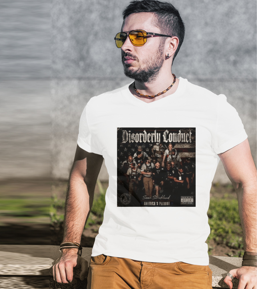 Disorderly Conduct Sean Strickland America's Patriot Live Free Or Die Trying T-Shirt