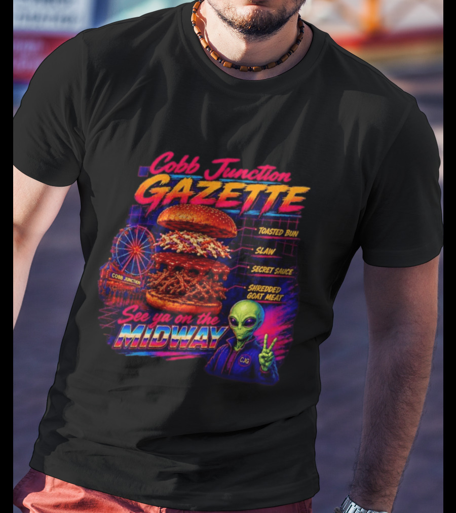 Cobb Junction Gazette See Ya On The Midway Alien Toasted Bun Slaw Secret Sauce Shredded Goat Meat T-Shirt