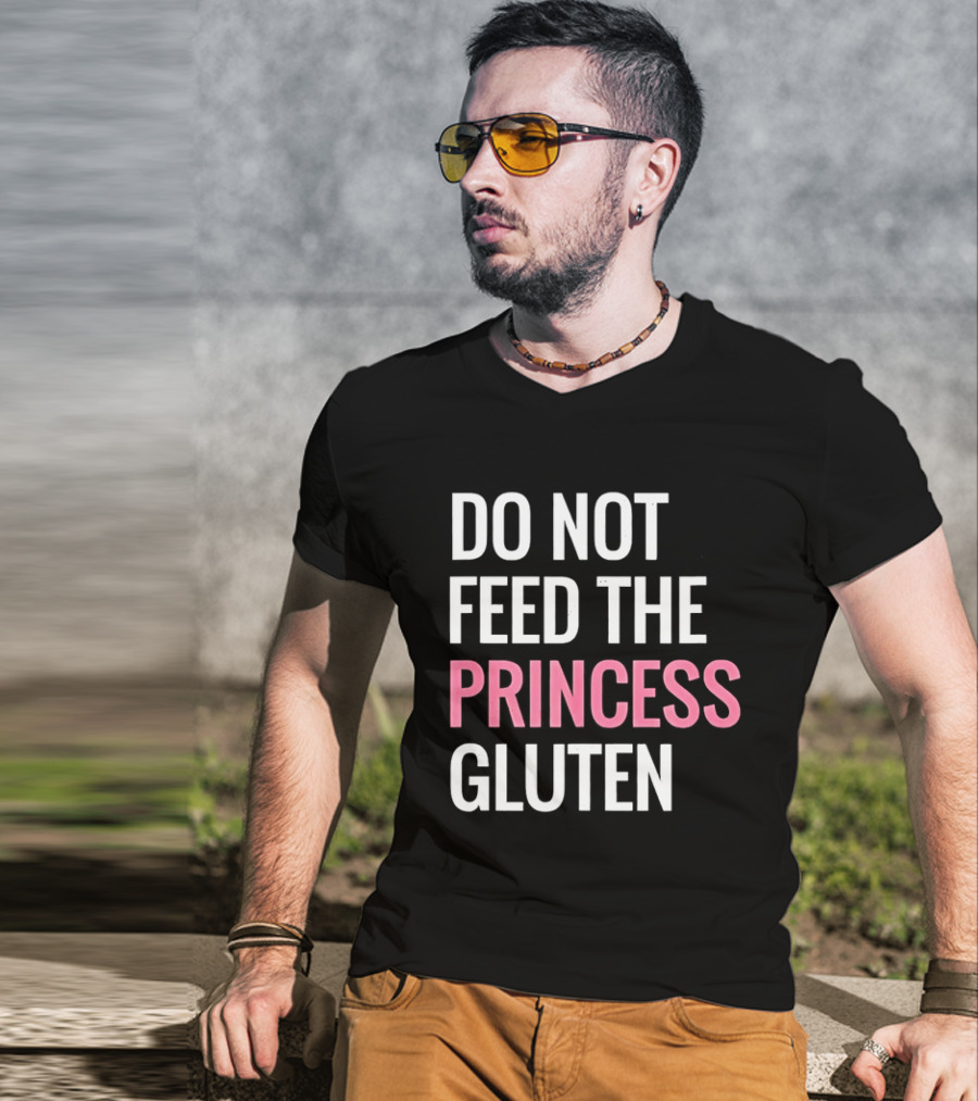 Do Not Feed The Princess Gluten Text With Pink Emphasis T-Shirt