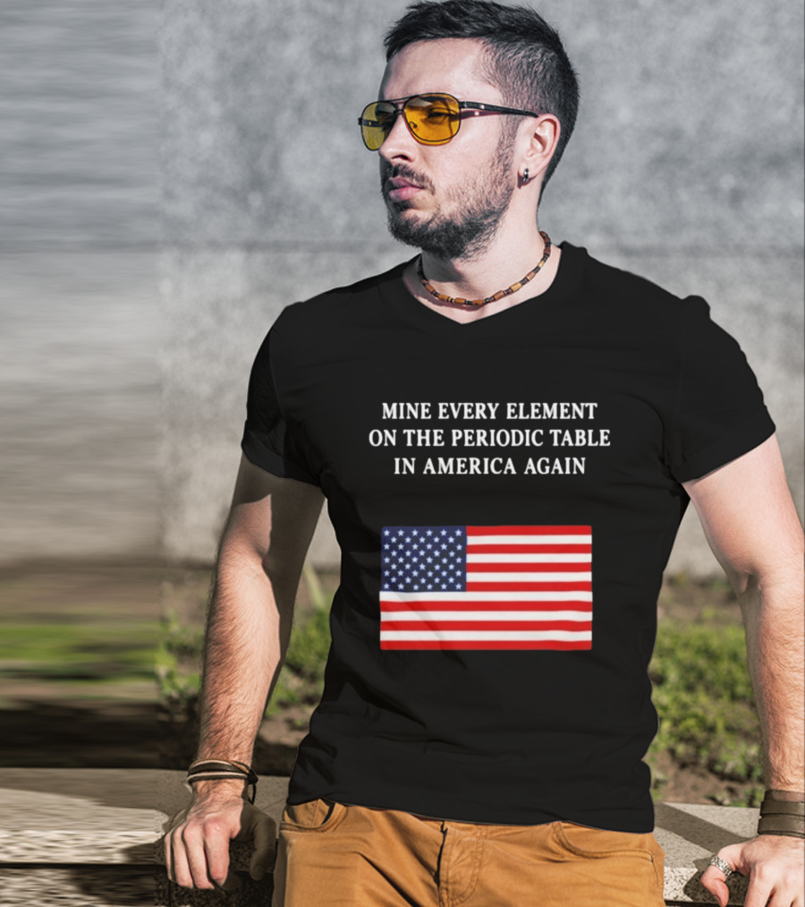Mine Every Element On The Periodic Table In America Again Usa Flag T-Shirt
