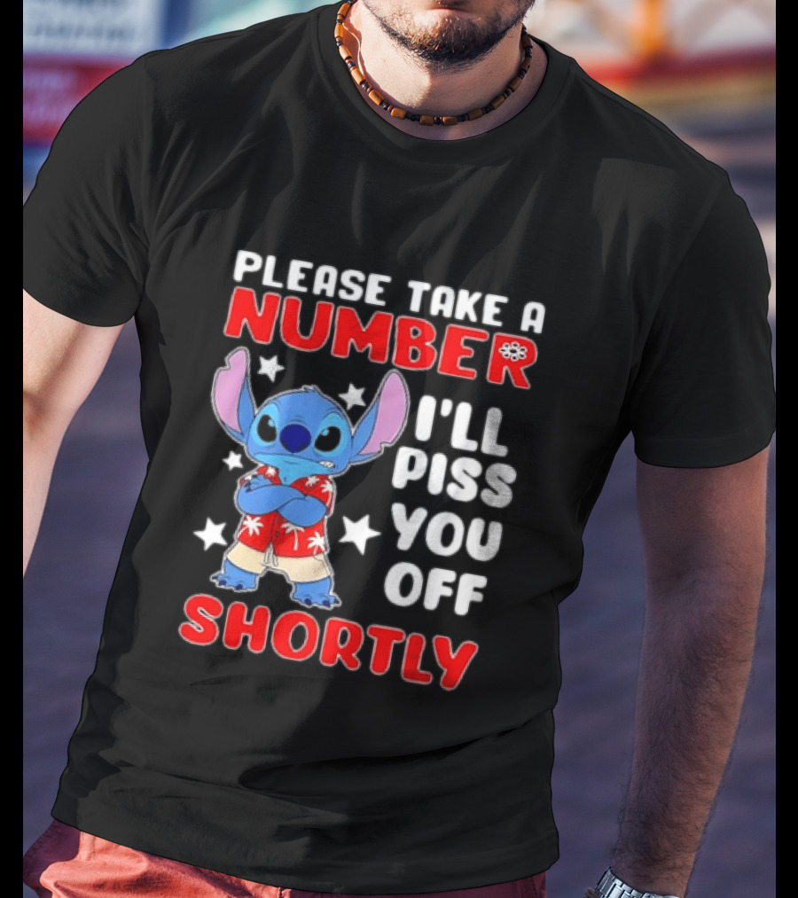 Stitch Please Take A Number I'll Piss You Off Shortly Hawaiian Humor T-Shirt