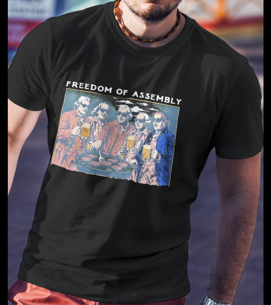 Freedom Of Assembly Founding Fathers Beer BBQ T-Shirt