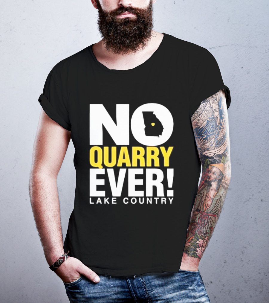 No Quarry Ever Lake Country Georgia Map Protest T-Shirt