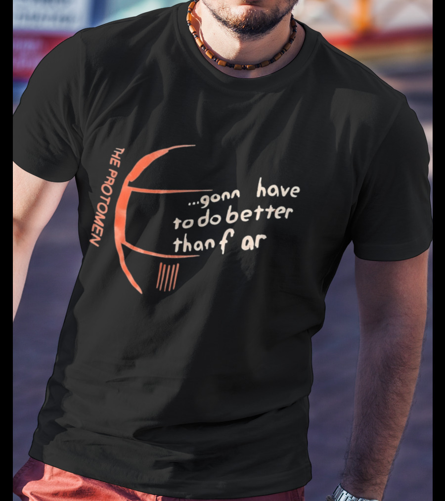 The Protomen Gonna Have To Do Better Than Fear T-Shirt