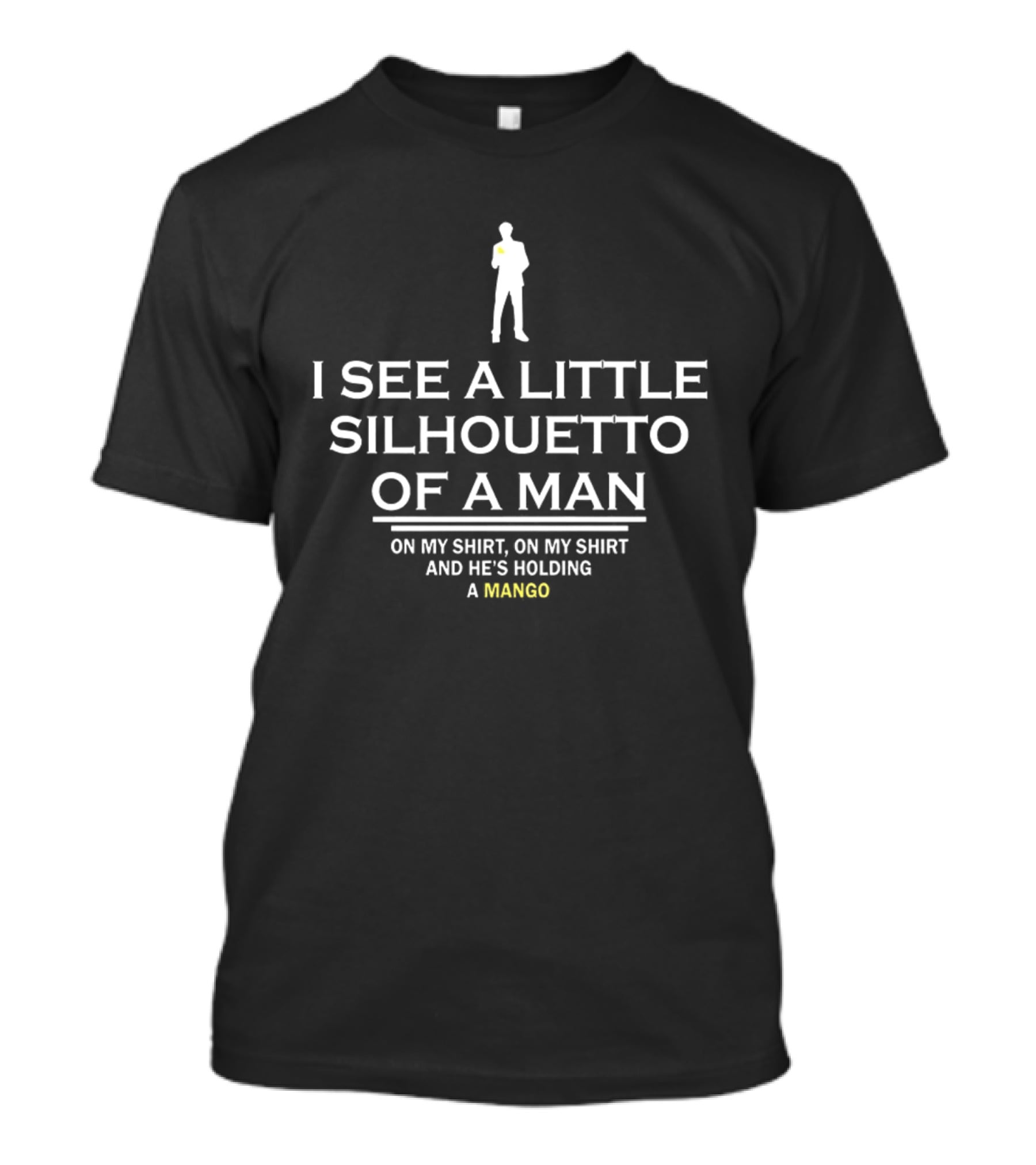 I See A Little Silhouetto Of A Man And He's Holding A Mango T-Shirt