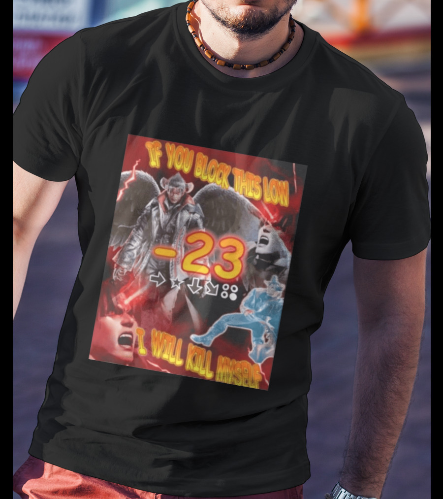 If You Block This Low 23 I Will Kill Myself Devil Jin Tekken Gaming Combo Move T-Shirt