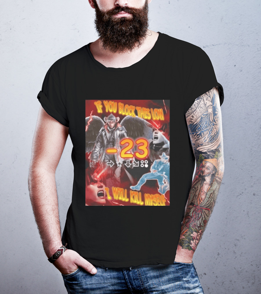 If You Block This Low 23 I Will Kill Myself Devil Jin Tekken Gaming Combo Move T-Shirt