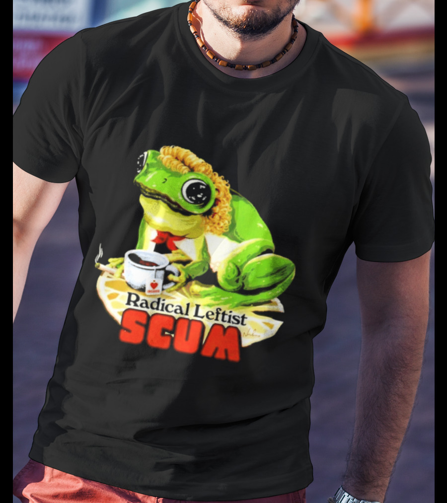 Radical Leftist Scum Frog Holding Cup And Cigar T-Shirt