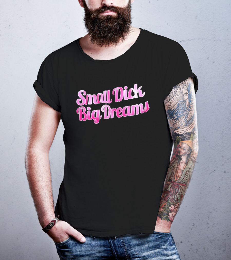 Small Dick Big Dreams Pink And White T-Shirt