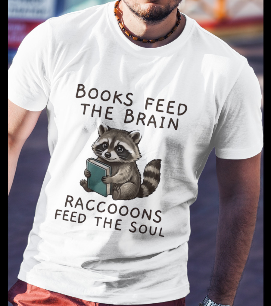 Raccoon Books Feed The Brain Raccoons Feed The Soul T-Shirt