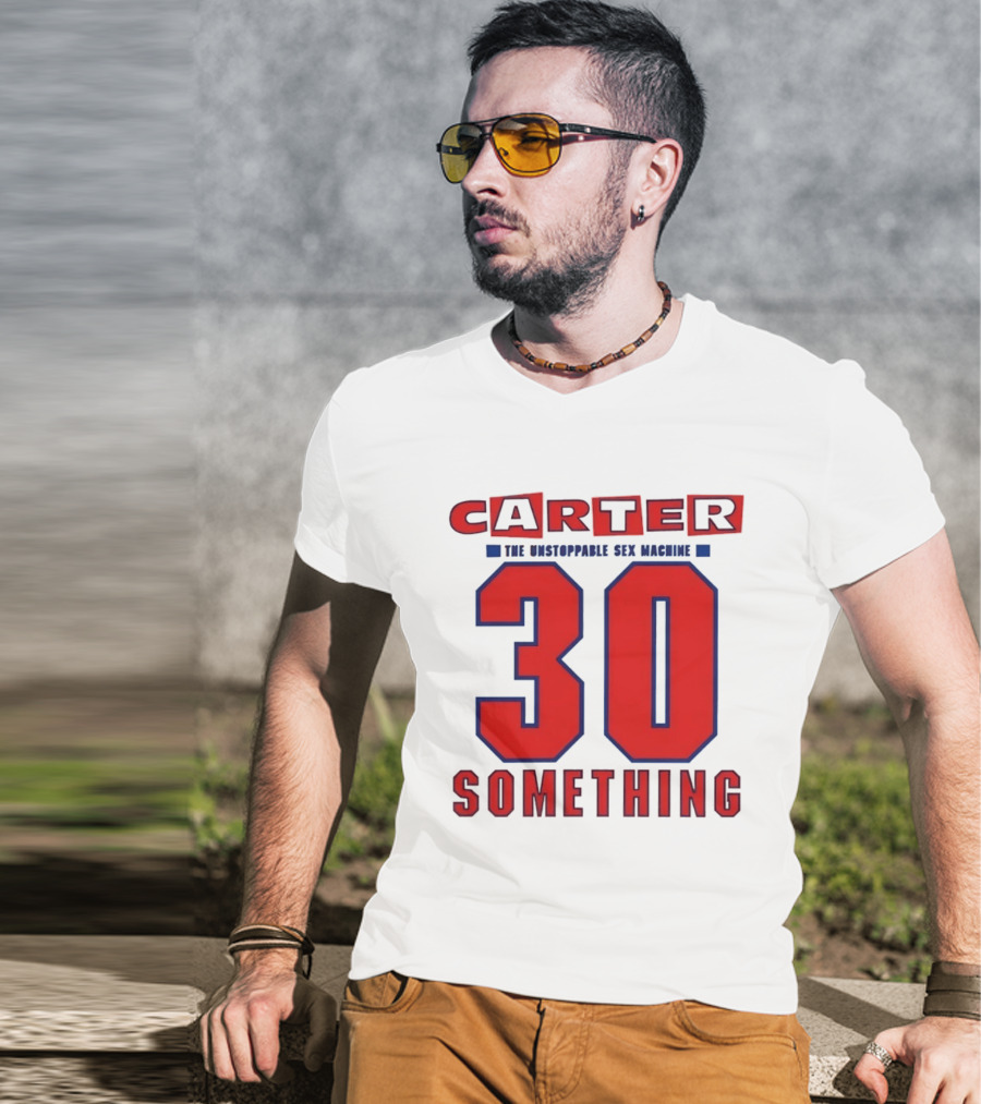 Carter The Unstoppable Sex Machine 30 Something Anniversary Edition T-Shirt