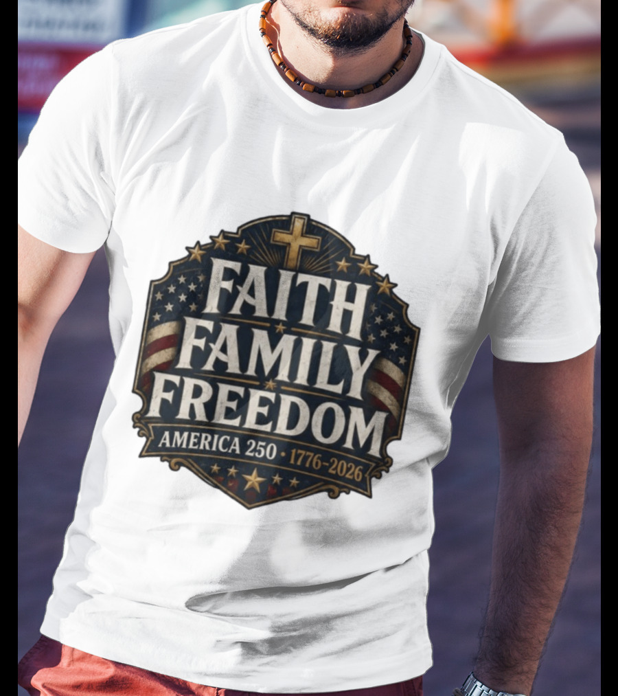 Faith Family Freedom America 250 1776 2026 Vintage Patriotic T-Shirt