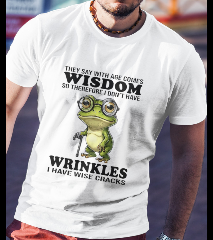 They Say With Age Comes Wisdom Frog With Glasses I Don't Have Wrinkles I Have Wise Cracks T-Shirt