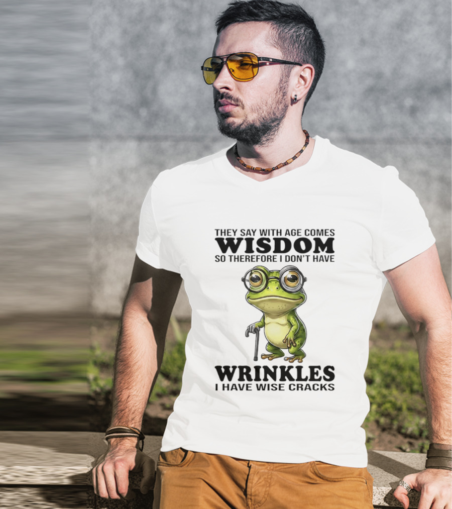 They Say With Age Comes Wisdom Frog With Glasses I Don't Have Wrinkles I Have Wise Cracks T-Shirt