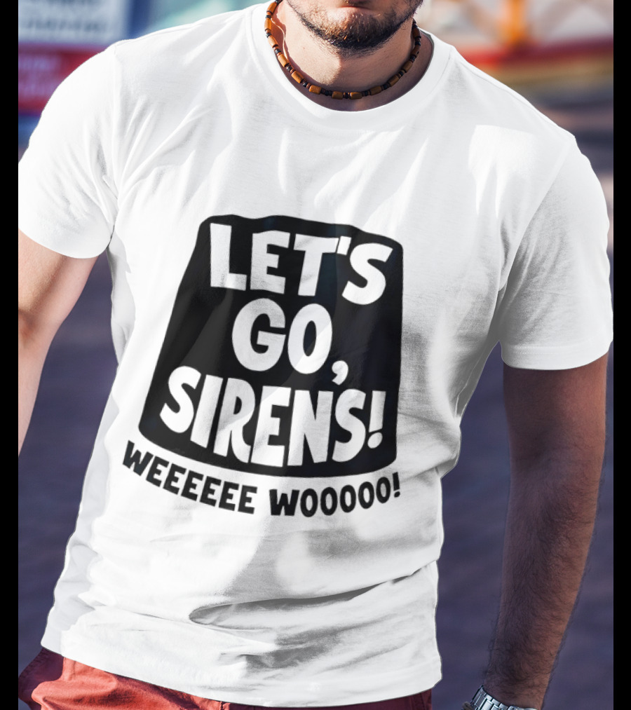 Let's Go Sirens Weeeeee Wooooo New York Sirens Rallying Cry T-Shirt