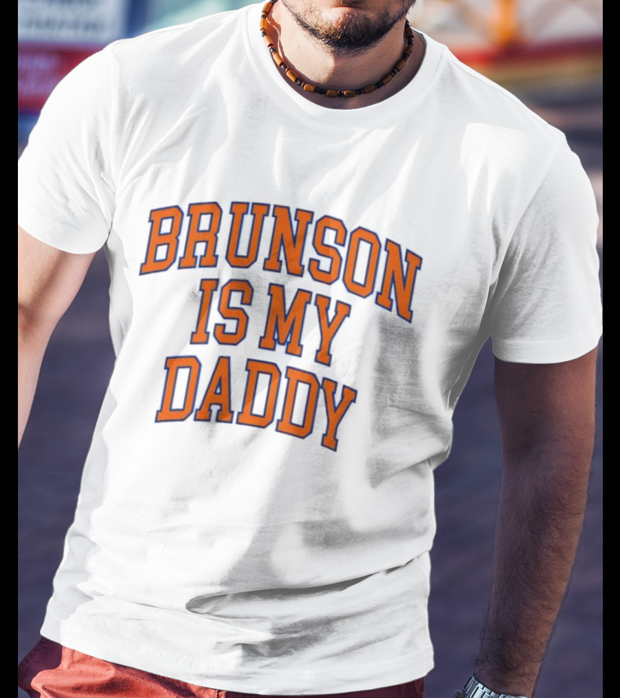 New York Knicks Jalen Brunson Is My Daddy T-Shirt