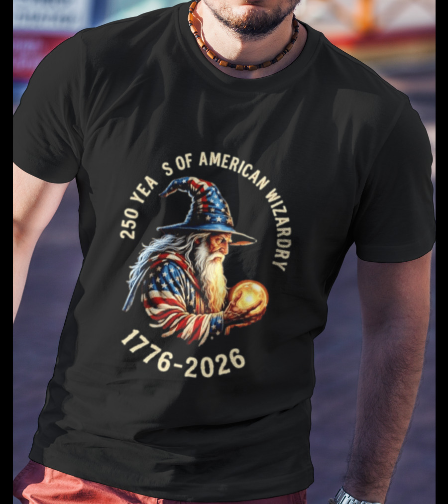 250 Years Of American Wizardry 1776 2026 Patriotic Wizard T-Shirt