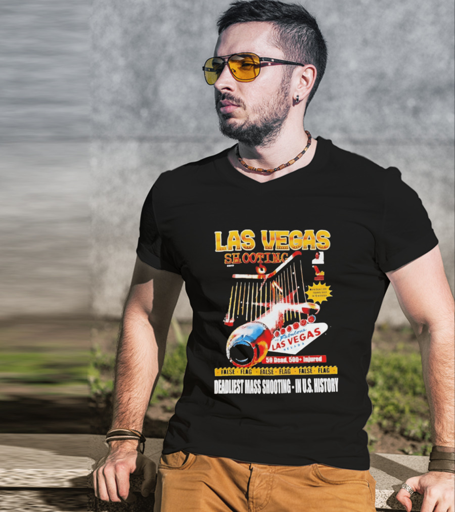 Las Vegas Shooting False Flag 59 Dead 500 Injured Conspiracy Theory Deadliest Mass Shooting U.S. History T-Shirt