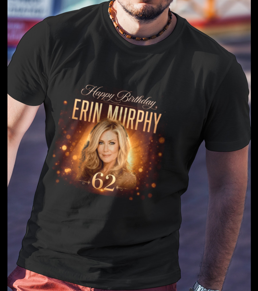 Happy Birthday Erin Murphy 62 Celebration T-Shirt