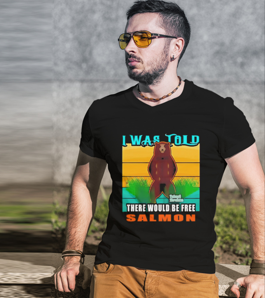 I Was Told There Would Be Free Salmon Standing Bear T-Shirt