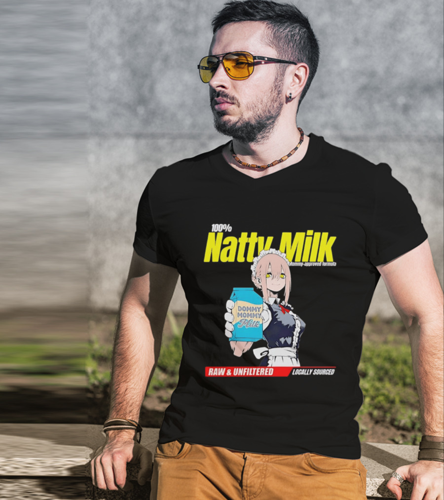 Natty Milk Dommy Mommy Milk 100% Raw And Unfiltered Locally Sourced T-Shirt