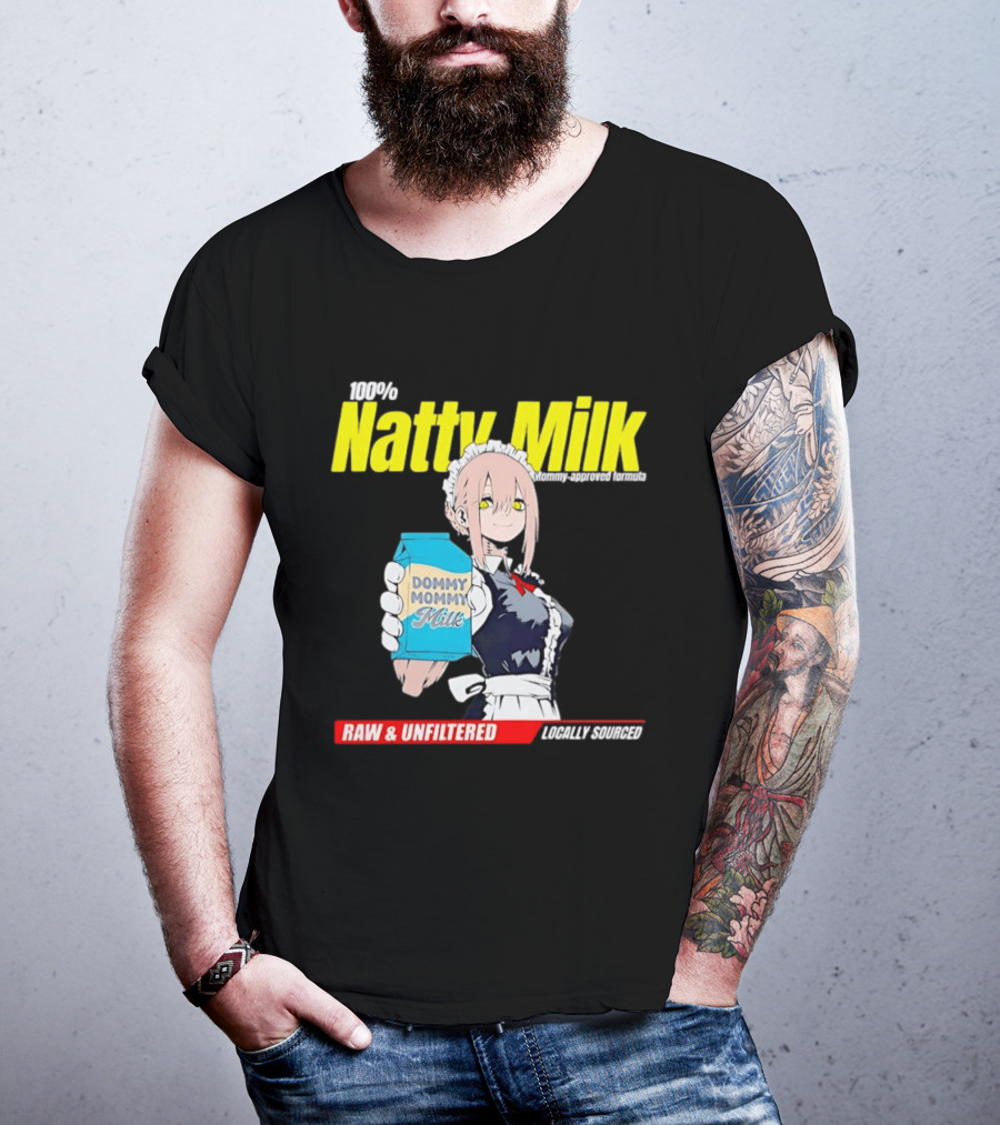 Natty Milk Dommy Mommy Milk 100% Raw And Unfiltered Locally Sourced T-Shirt
