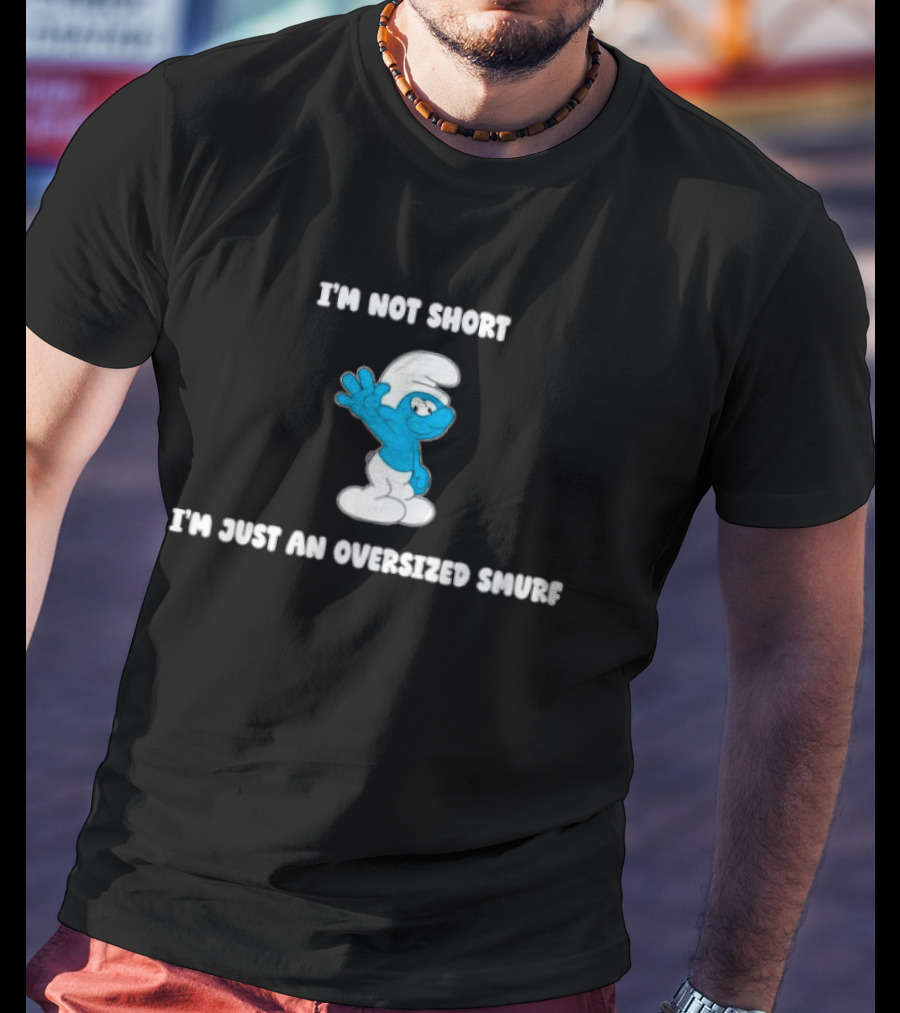 I'm Not Short I'm Just An Oversized Smurf Cartoon Humor T-Shirt
