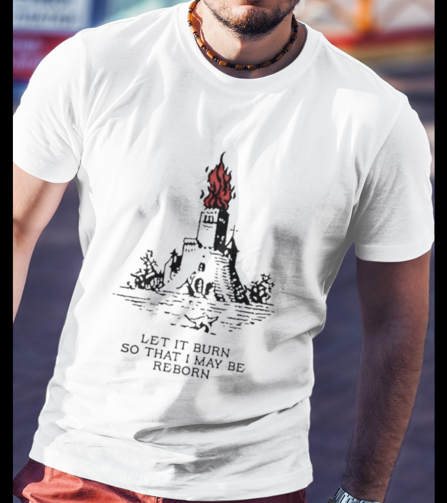 Burning Castle Let It Burn So That I May Be Reborn Flame Tower T-Shirt
