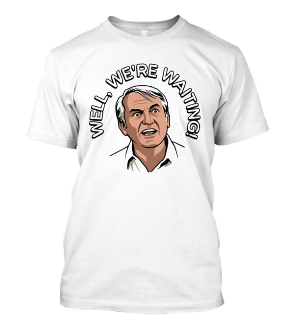Caddyshack Well We're Waiting Bill Murray T-Shirt