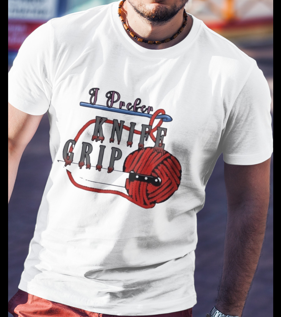 I Prefer Knife Grip Yarn Crochet Ideas T-Shirt