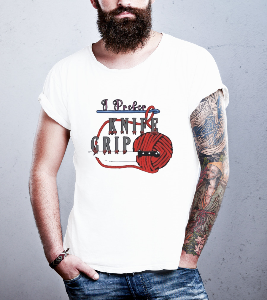 I Prefer Knife Grip Yarn Crochet Ideas T-Shirt