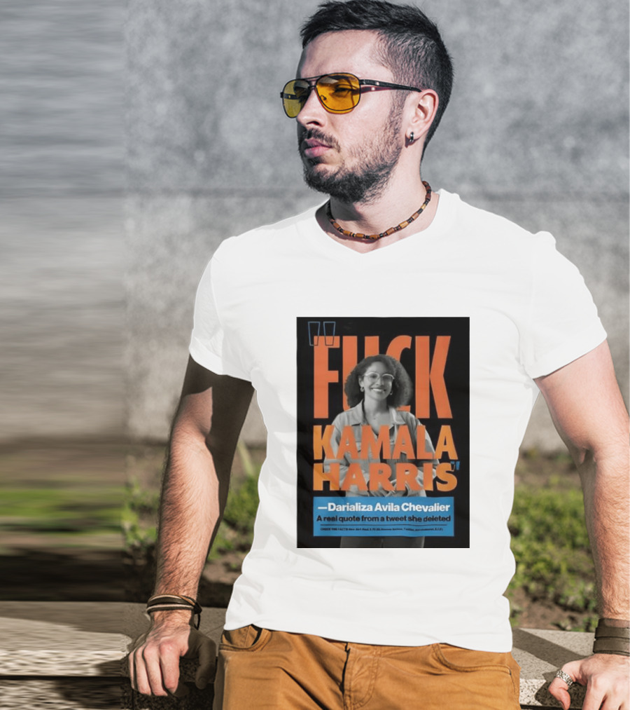 Fuck Kamala Harris Darializa Avila Chevalier Real Tweet T-Shirt