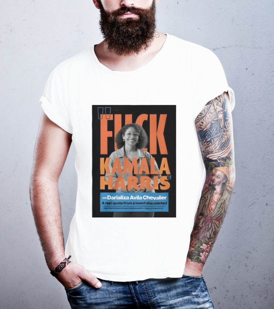 Fuck Kamala Harris Darializa Avila Chevalier Real Tweet T-Shirt