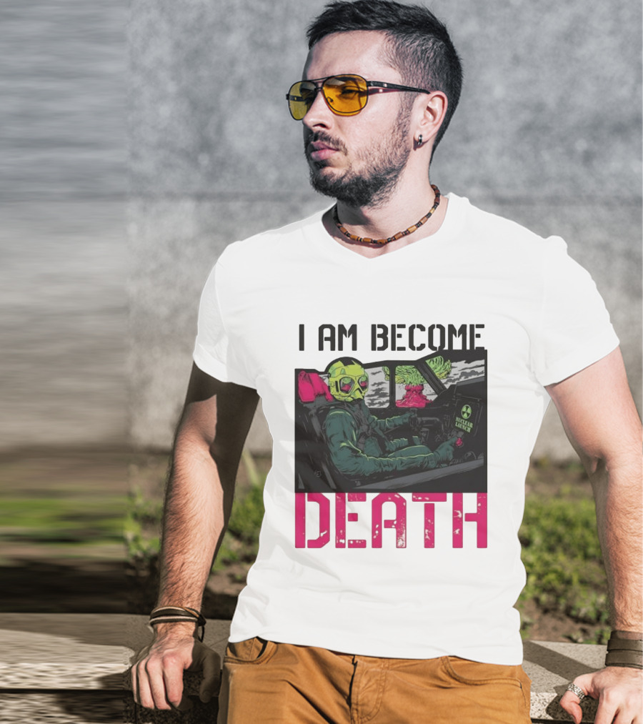 I Am Become Death Nuclear Launch Pilot Fighter Jet Atomic Bomb Mushroom Cloud T-Shirt